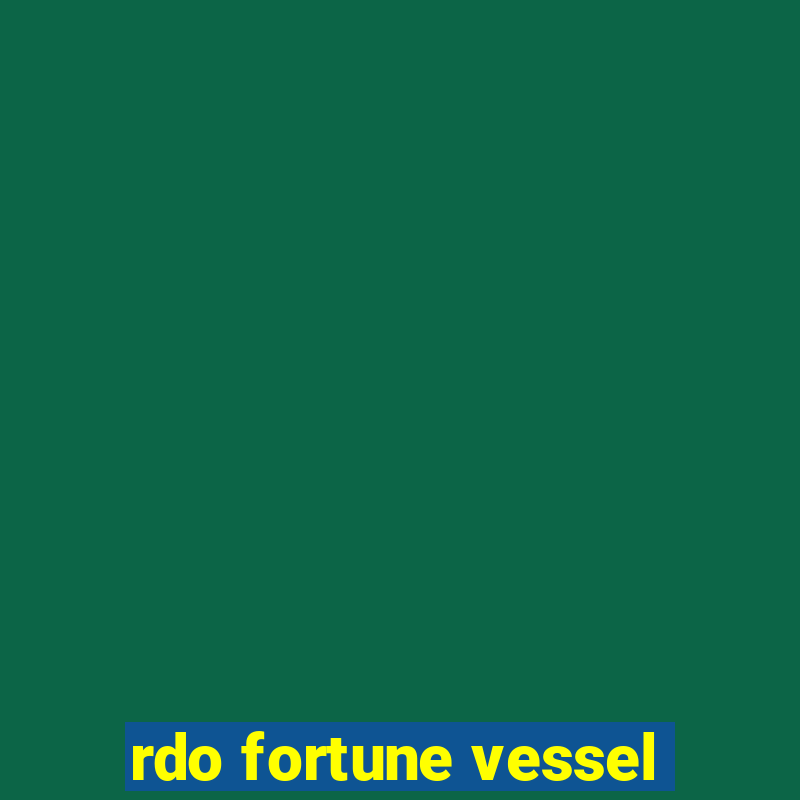 rdo fortune vessel