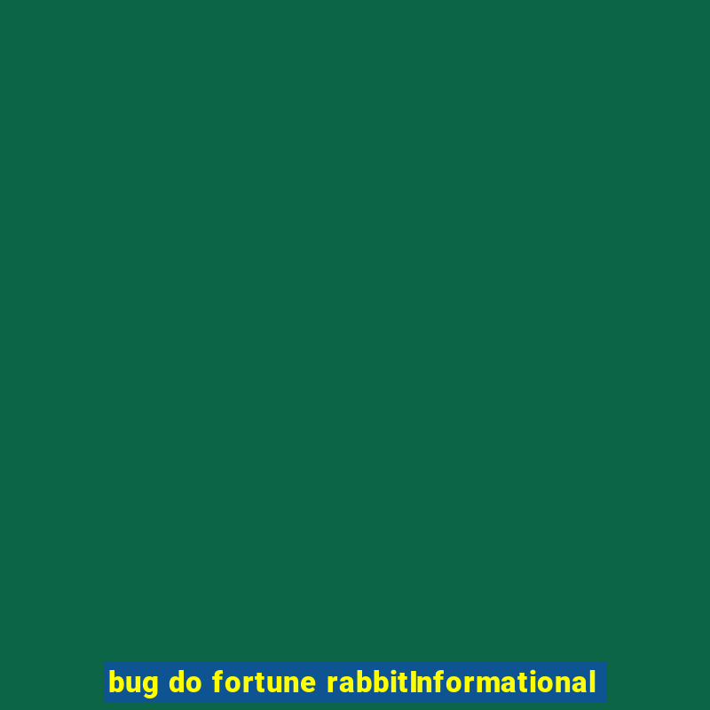 bug do fortune rabbitInformational