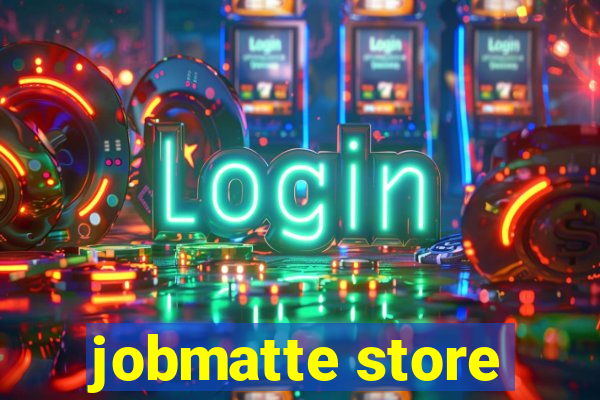 jobmatte store