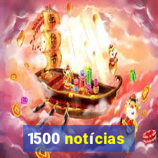 1500 notícias