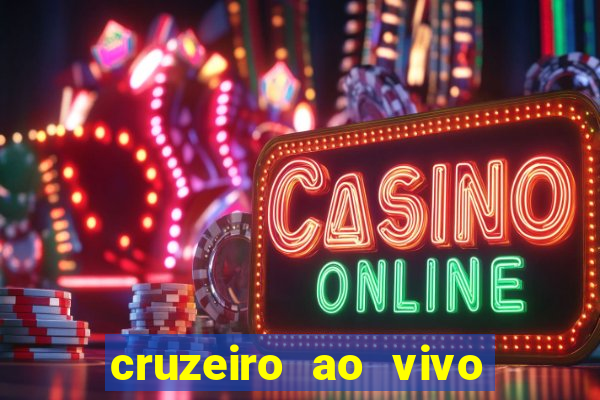 cruzeiro ao vivo em hd