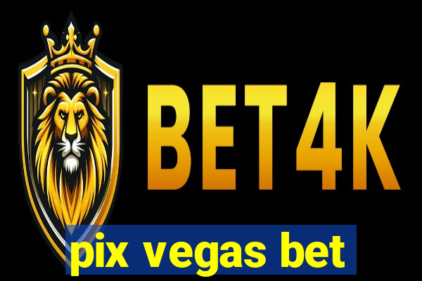 pix vegas bet