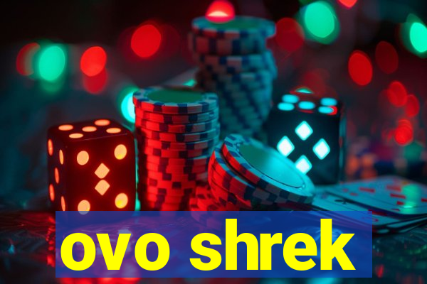 ovo shrek