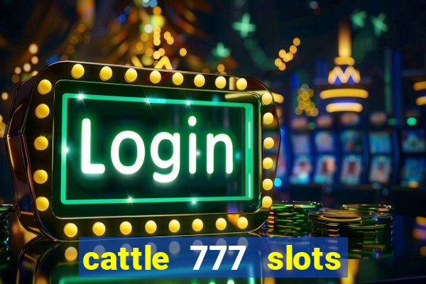 cattle 777 slots paga mesmo