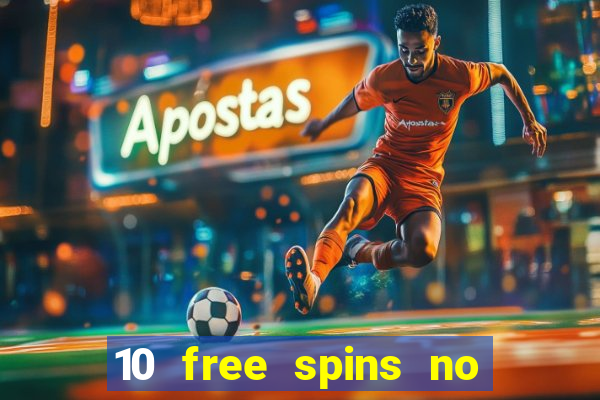 10 free spins no deposit casino uk