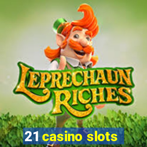 21 casino slots