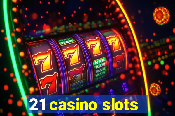 21 casino slots