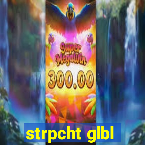 strpcht glbl