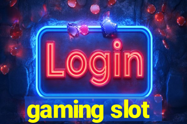 gaming slot