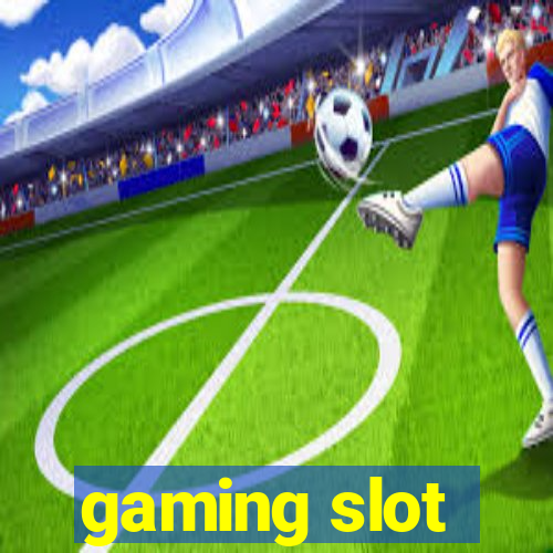 gaming slot