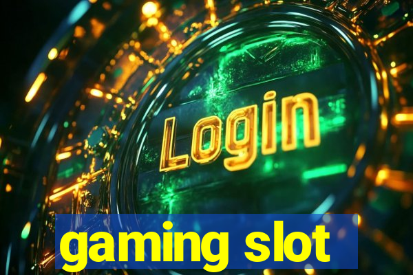 gaming slot