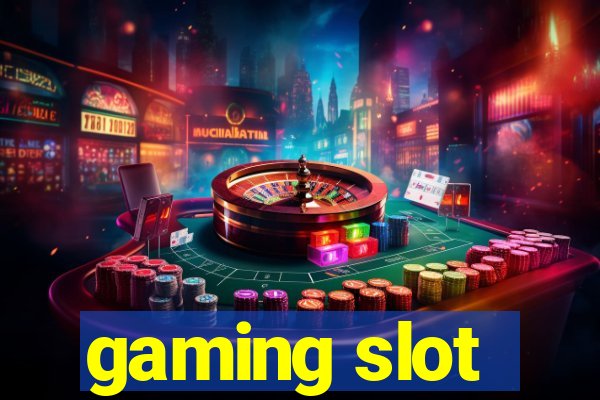 gaming slot