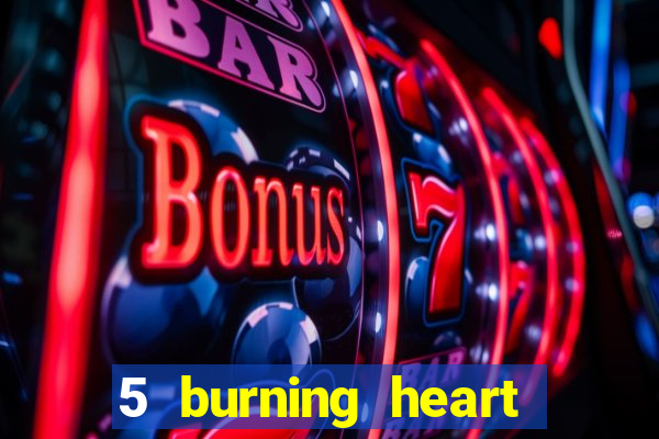 5 burning heart slot recenzie