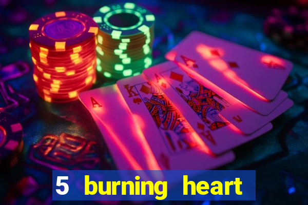 5 burning heart slot recenzie