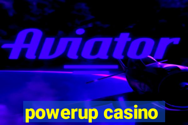 powerup casino