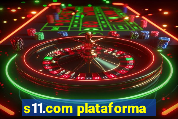 s11.com plataforma