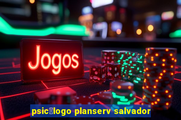 psic贸logo planserv salvador