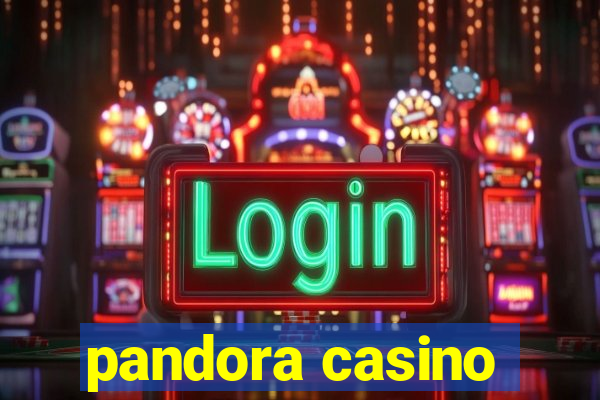 pandora casino