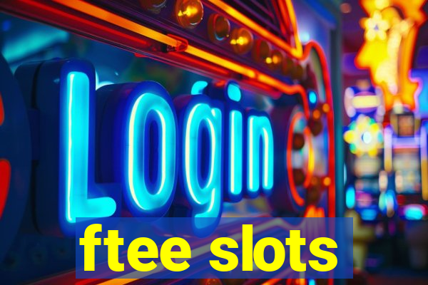 ftee slots