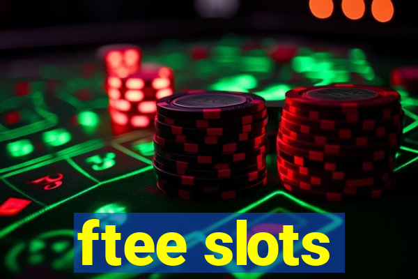 ftee slots