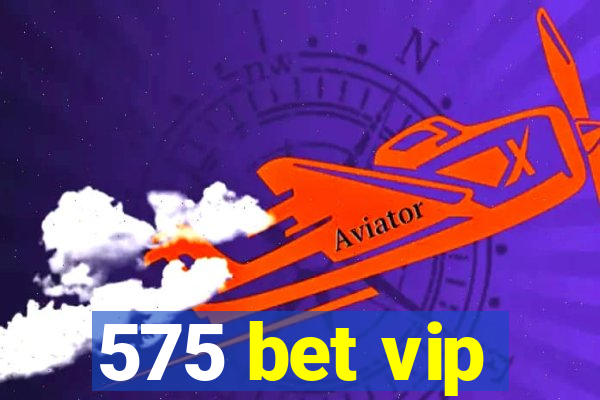 575 bet vip