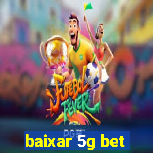 baixar 5g bet