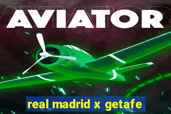 real madrid x getafe