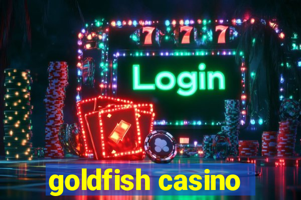 goldfish casino