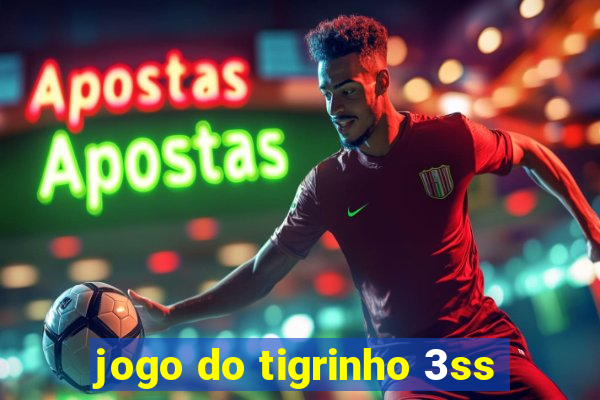 jogo do tigrinho 3ss