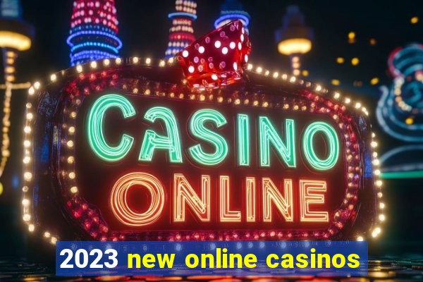 2023 new online casinos