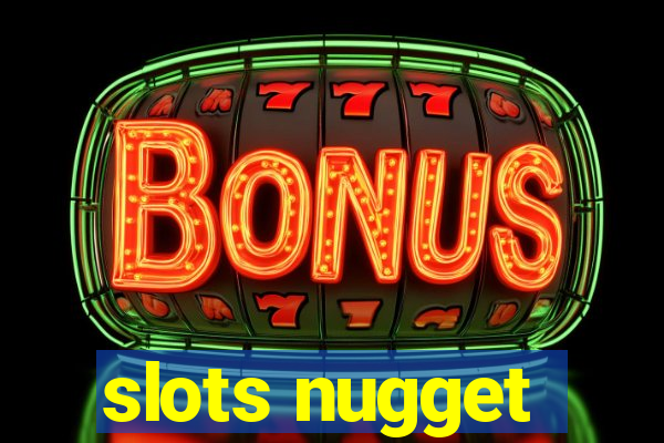 slots nugget