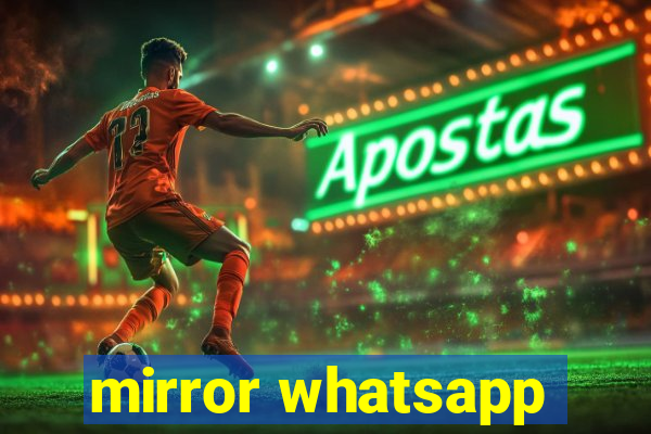 mirror whatsapp