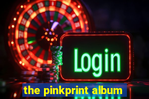 the pinkprint album