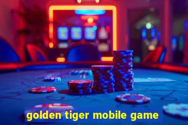 golden tiger mobile game