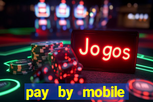 pay by mobile online casino