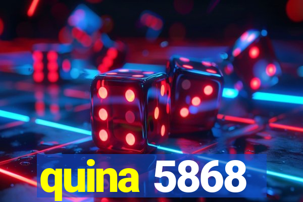 quina 5868