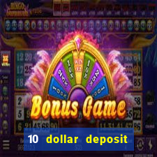 10 dollar deposit bonus casino