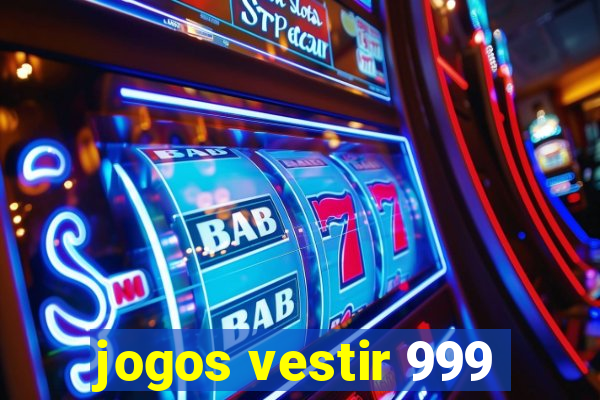 jogos vestir 999