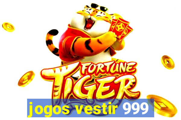 jogos vestir 999