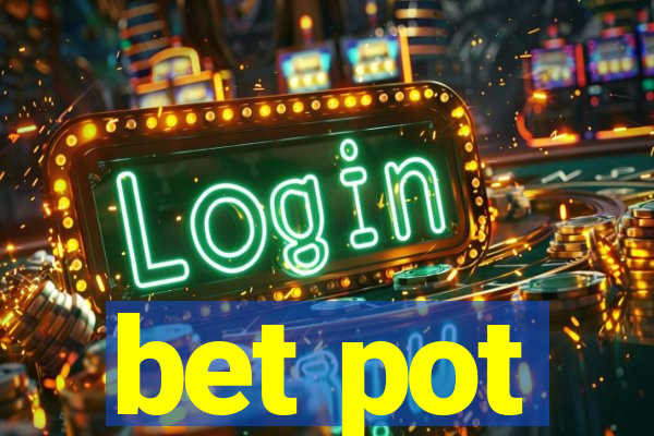 bet pot