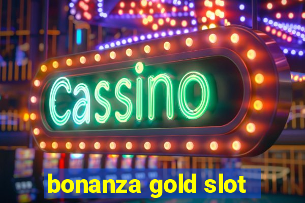 bonanza gold slot