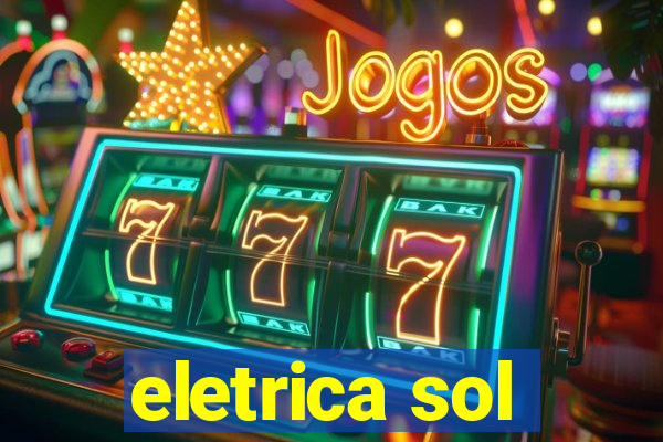 eletrica sol