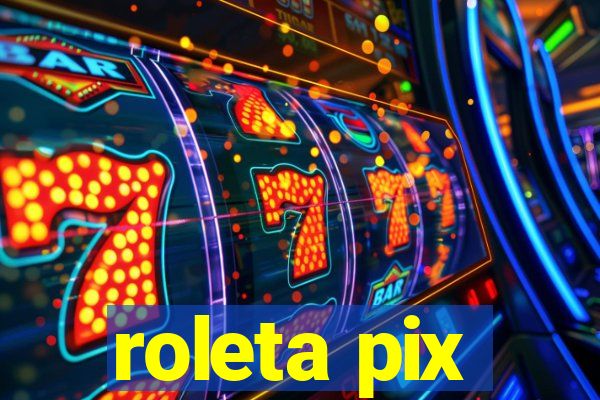 roleta pix