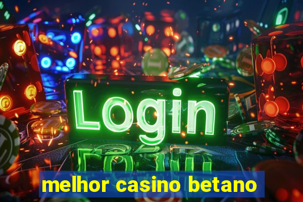 melhor casino betano