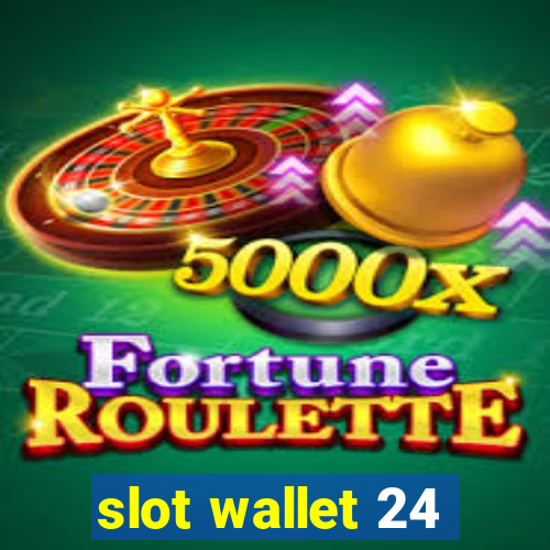 slot wallet 24