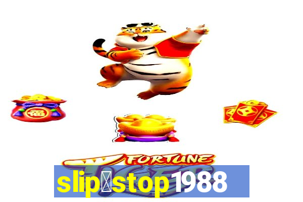 slip＆stop1988