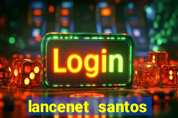 lancenet santos futebol clube