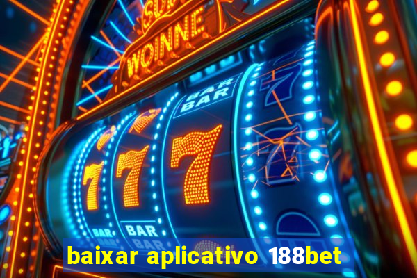 baixar aplicativo 188bet