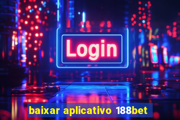 baixar aplicativo 188bet