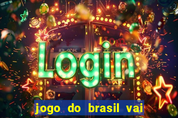 jogo do brasil vai passar na globo